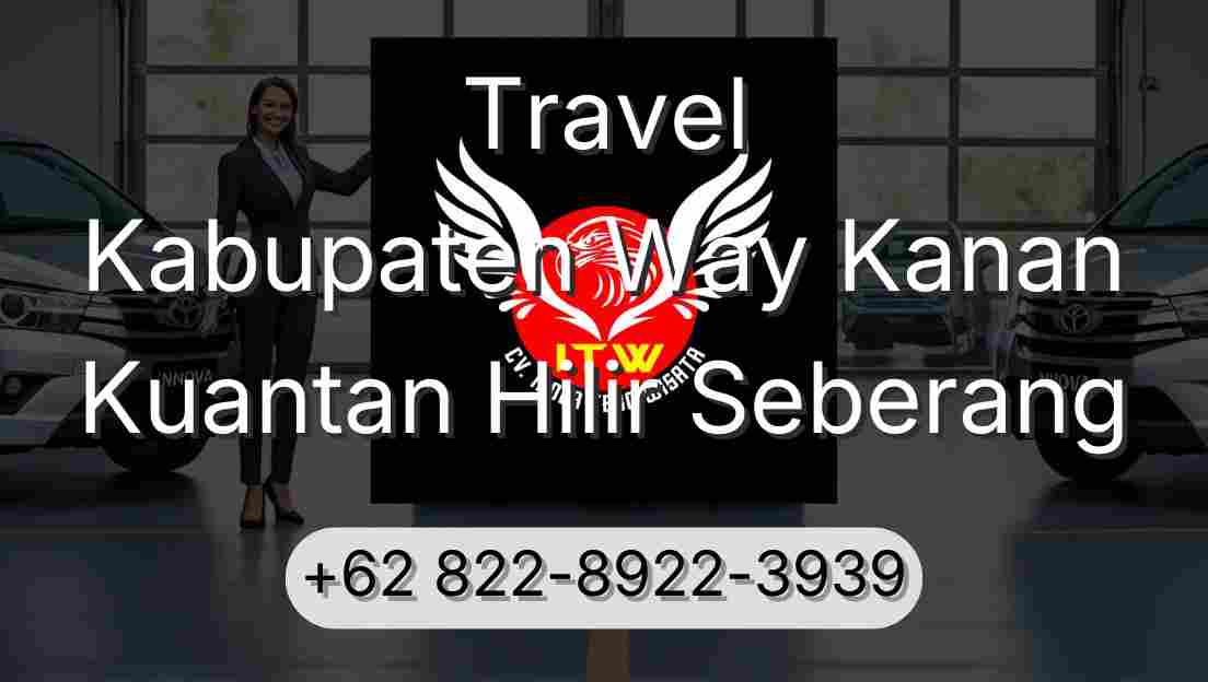 Travel Kabupaten Way Kanan Kuantan Hilir Seberang
