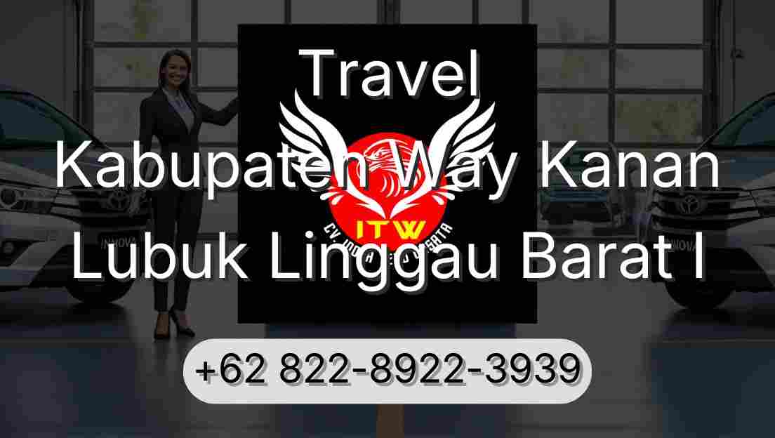 Travel Kabupaten Way Kanan Lubuk Linggau Barat I
