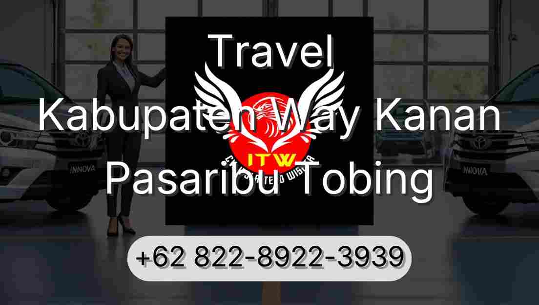 Travel Kabupaten Way Kanan Pasaribu Tobing