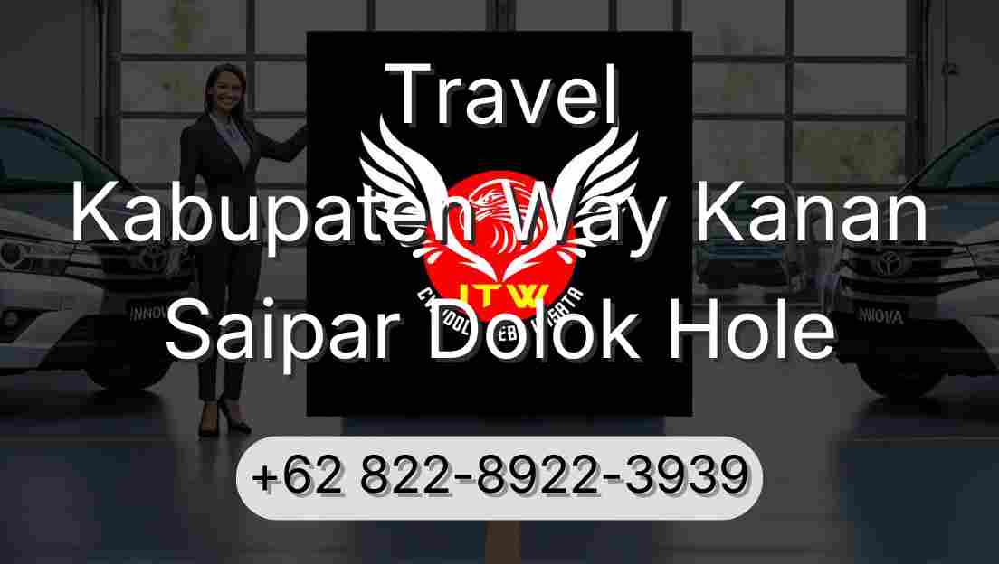 Travel Kabupaten Way Kanan Saipar Dolok Hole