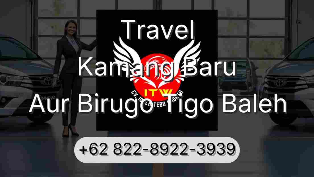 Travel Kamang Baru Aur Birugo Tigo Baleh