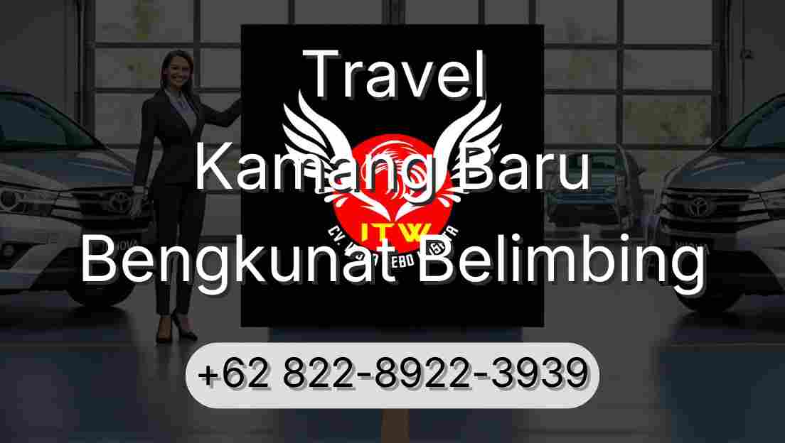Travel Kamang Baru Bengkunat Belimbing