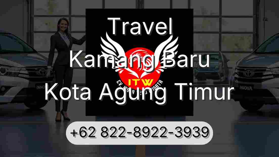 Travel Kamang Baru Kota Agung Timur