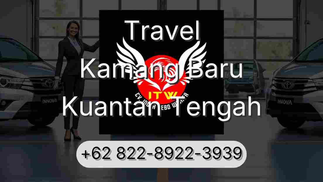 Travel Kamang Baru Kuantan Tengah