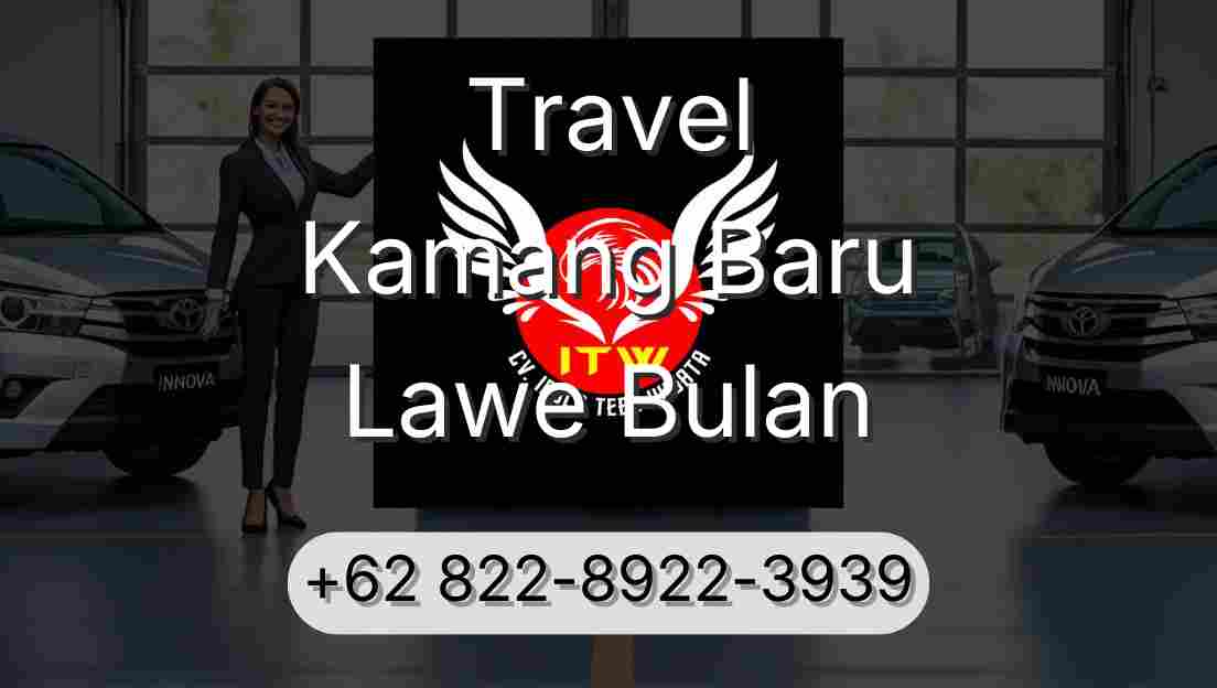 Travel Kamang Baru Lawe Bulan