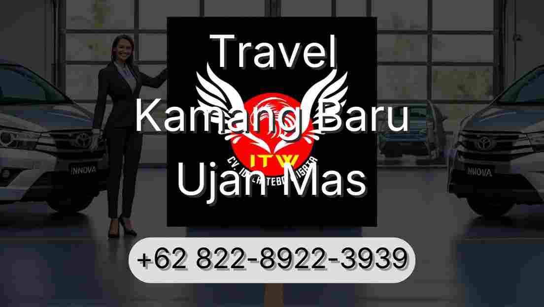 Travel Kamang Baru Ujan Mas