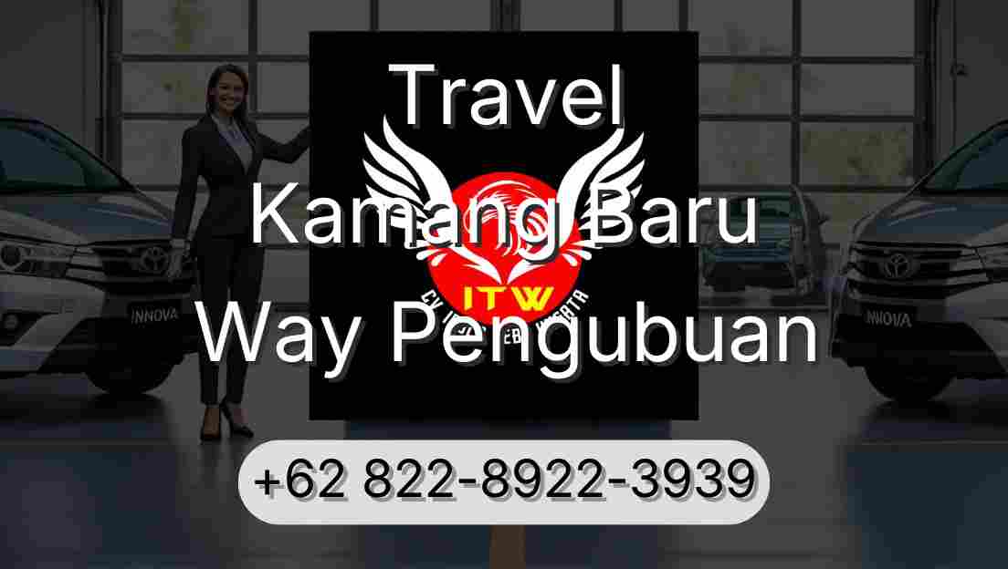Travel Kamang Baru Way Pengubuan