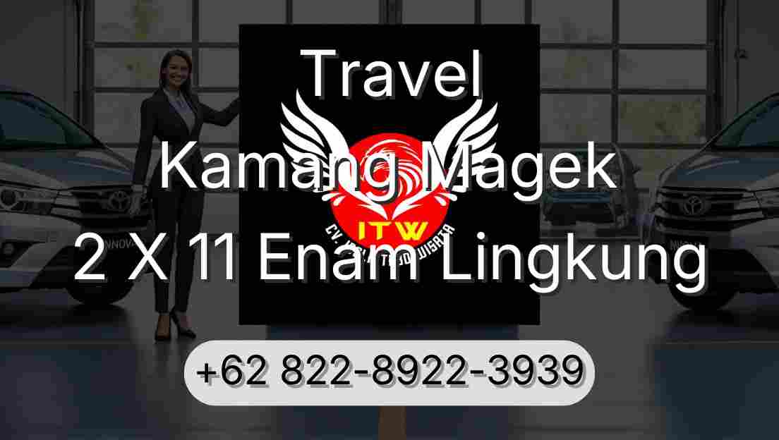Travel Kamang Magek 2 X 11 Enam Lingkung