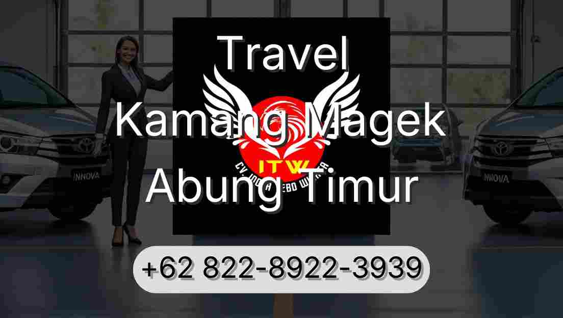 Travel Kamang Magek Abung Timur