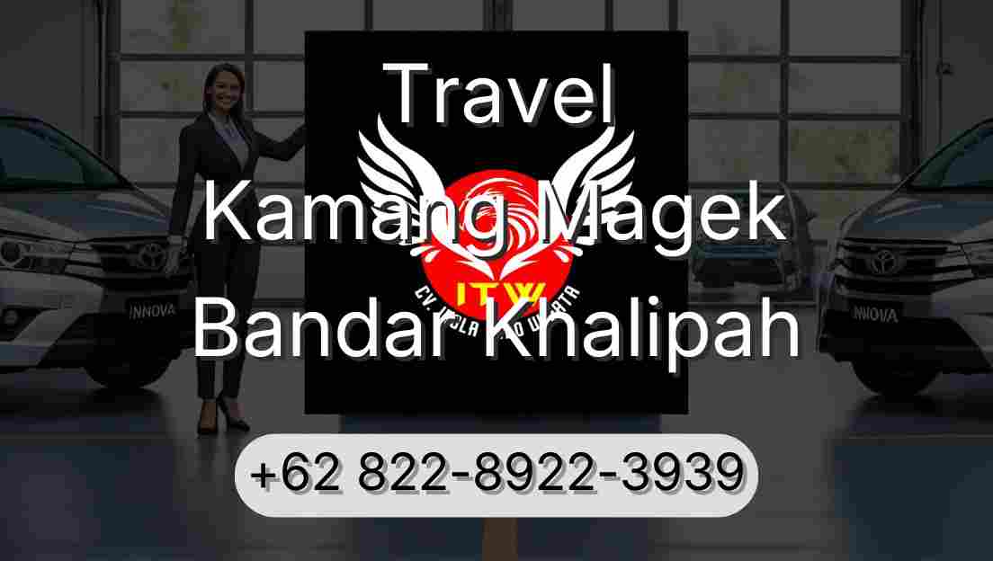 Travel Kamang Magek Bandar Khalipah