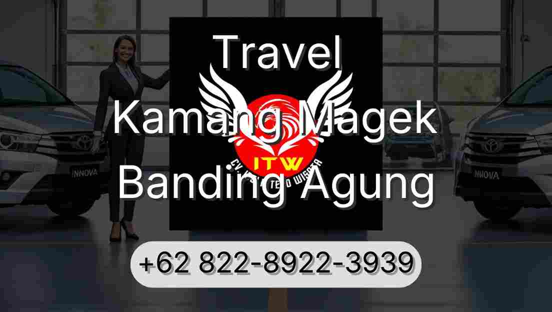 Travel Kamang Magek Banding Agung