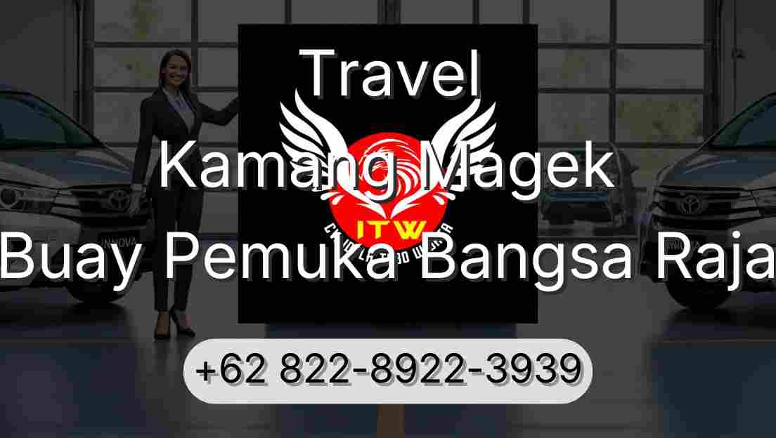Travel Kamang Magek Buay Pemuka Bangsa Raja
