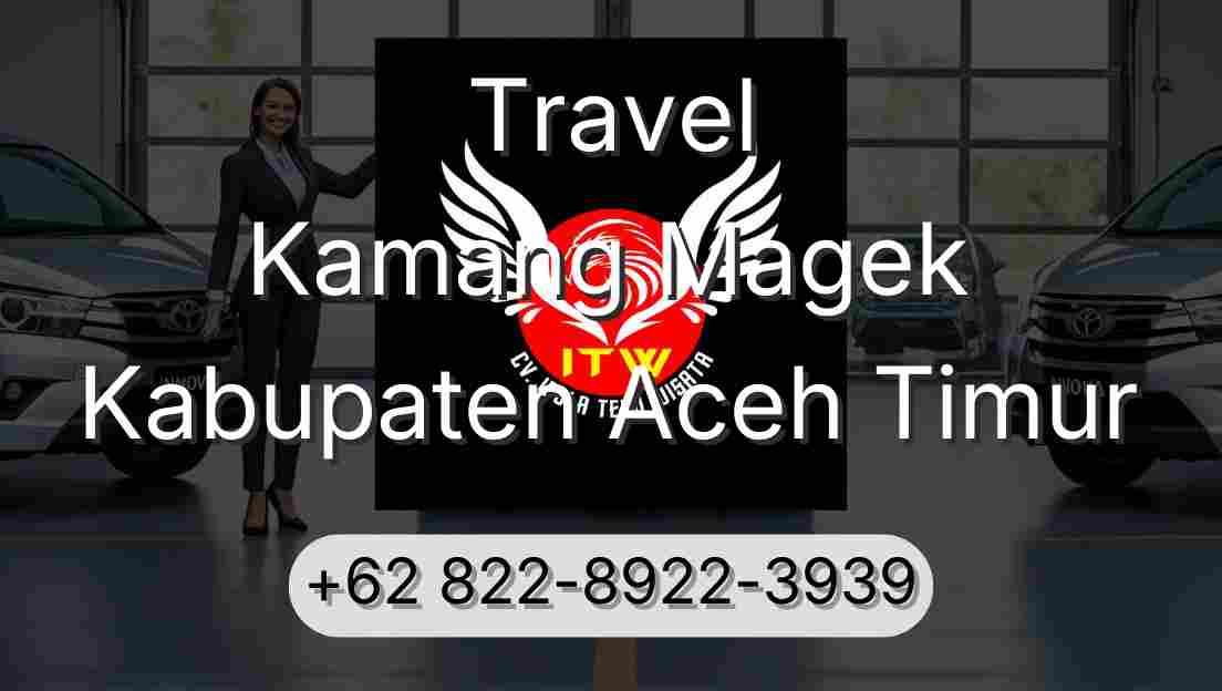 Travel Kamang Magek Kabupaten Aceh Timur