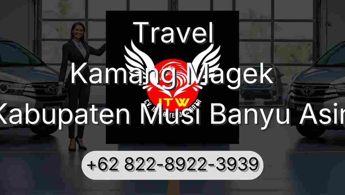 Travel Kamang Magek Kabupaten Musi Banyu Asin