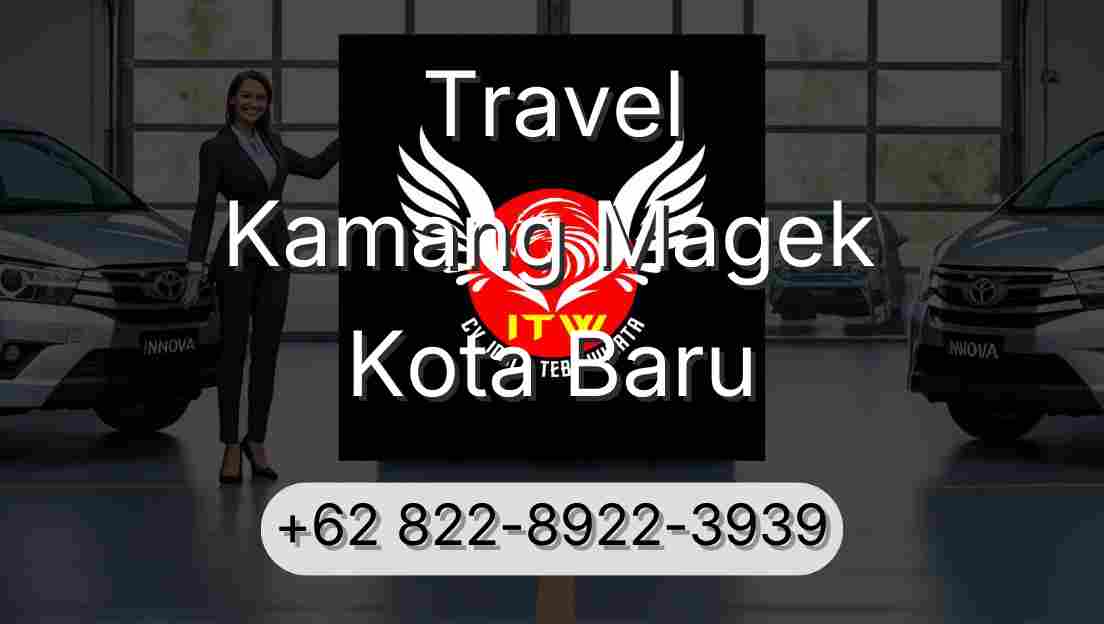 Travel Kamang Magek Kota Baru