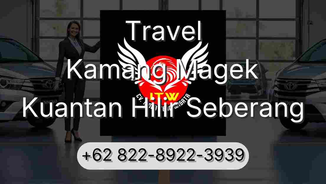 Travel Kamang Magek Kuantan Hilir Seberang