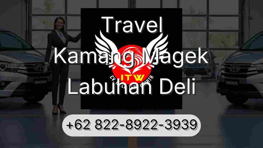 Travel Kamang Magek Labuhan Deli