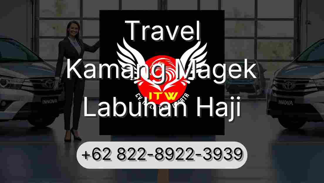 Travel Kamang Magek Labuhan Haji