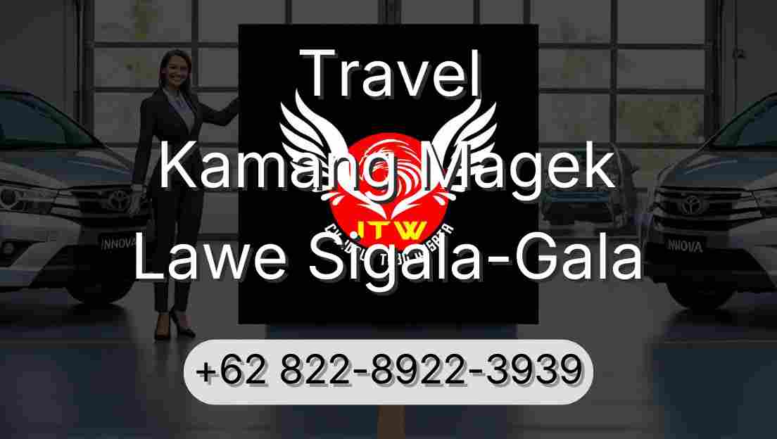 Travel Kamang Magek Lawe Sigala-Gala