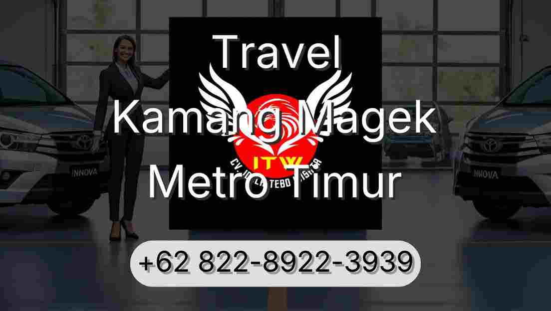 Travel Kamang Magek Metro Timur