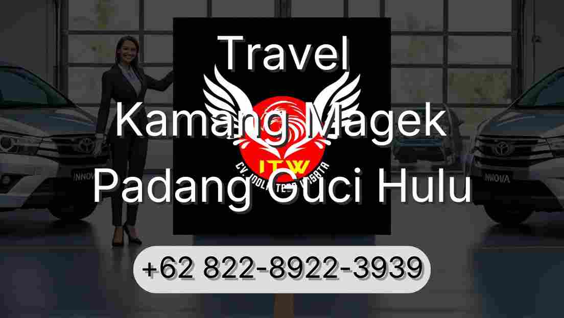 Travel Kamang Magek Padang Guci Hulu
