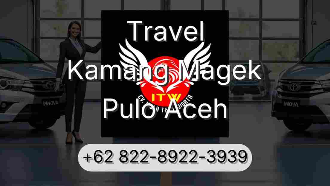 Travel Kamang Magek Pulo Aceh