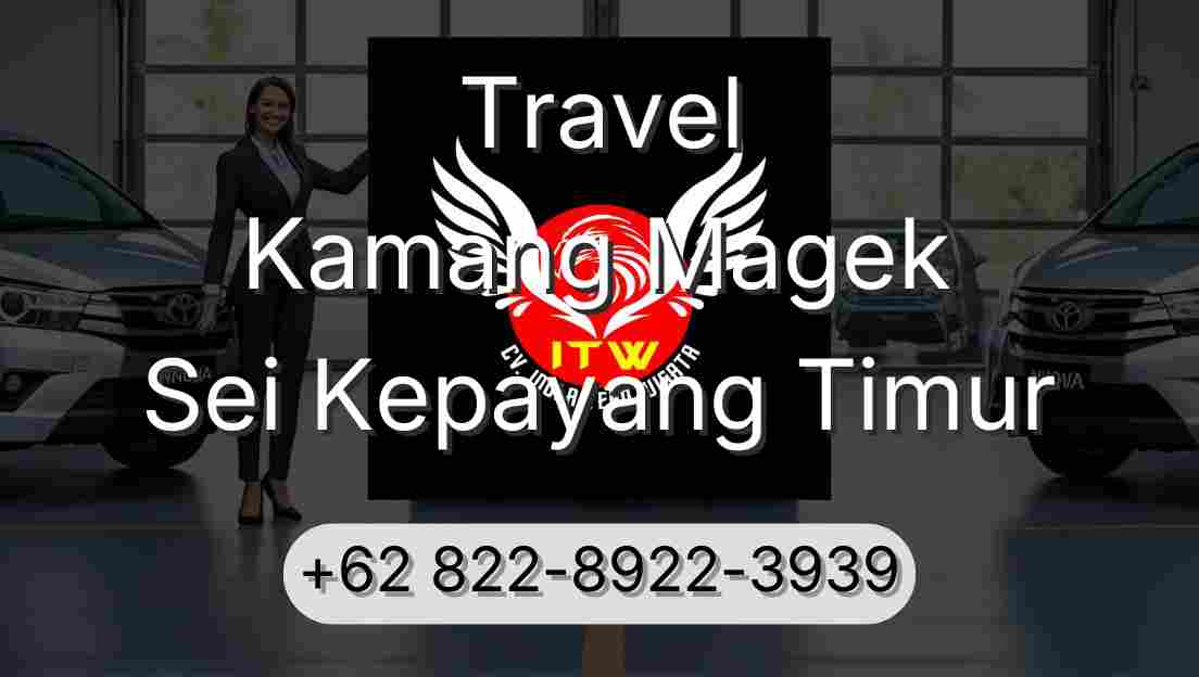 Travel Kamang Magek Sei Kepayang Timur
