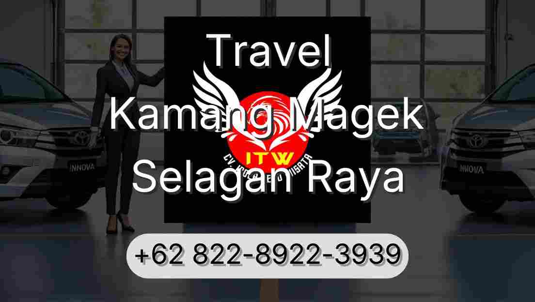 Travel Kamang Magek Selagan Raya