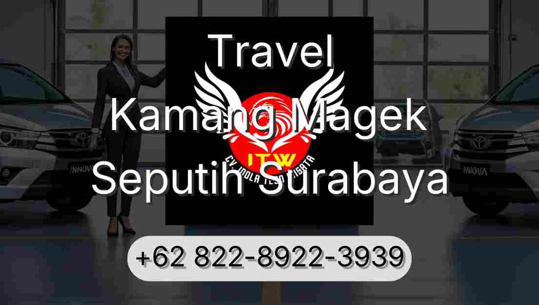Travel Kamang Magek Seputih Surabaya