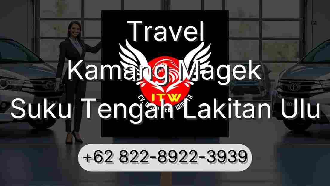 Travel Kamang Magek Suku Tengah Lakitan Ulu