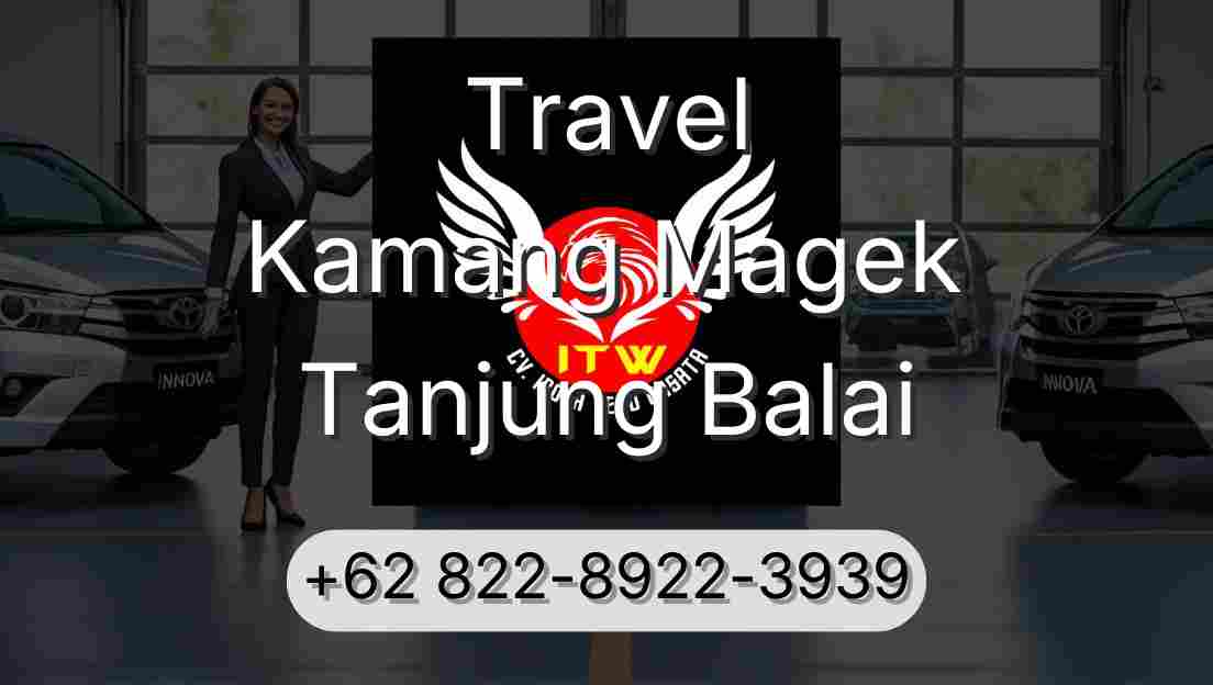 Travel Kamang Magek Tanjung Balai
