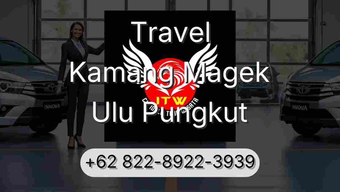 Travel Kamang Magek Ulu Pungkut