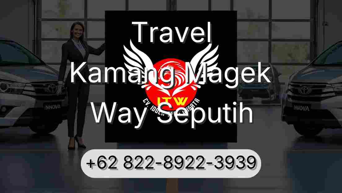 Travel Kamang Magek Way Seputih