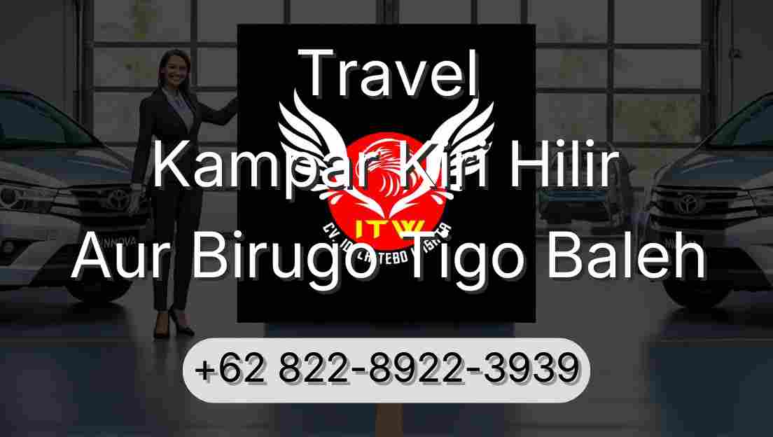 Travel Kampar Kiri Hilir Aur Birugo Tigo Baleh