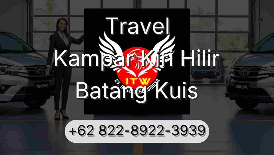 Travel Kampar Kiri Hilir Batang Kuis