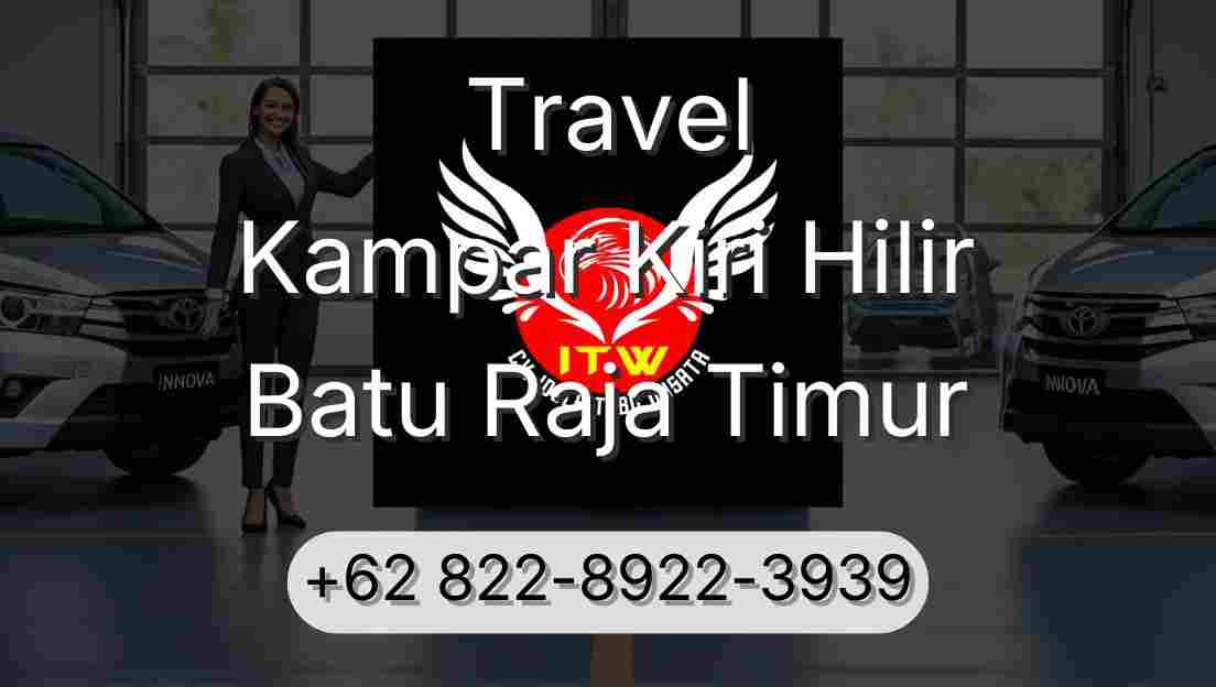 Travel Kampar Kiri Hilir Batu Raja Timur