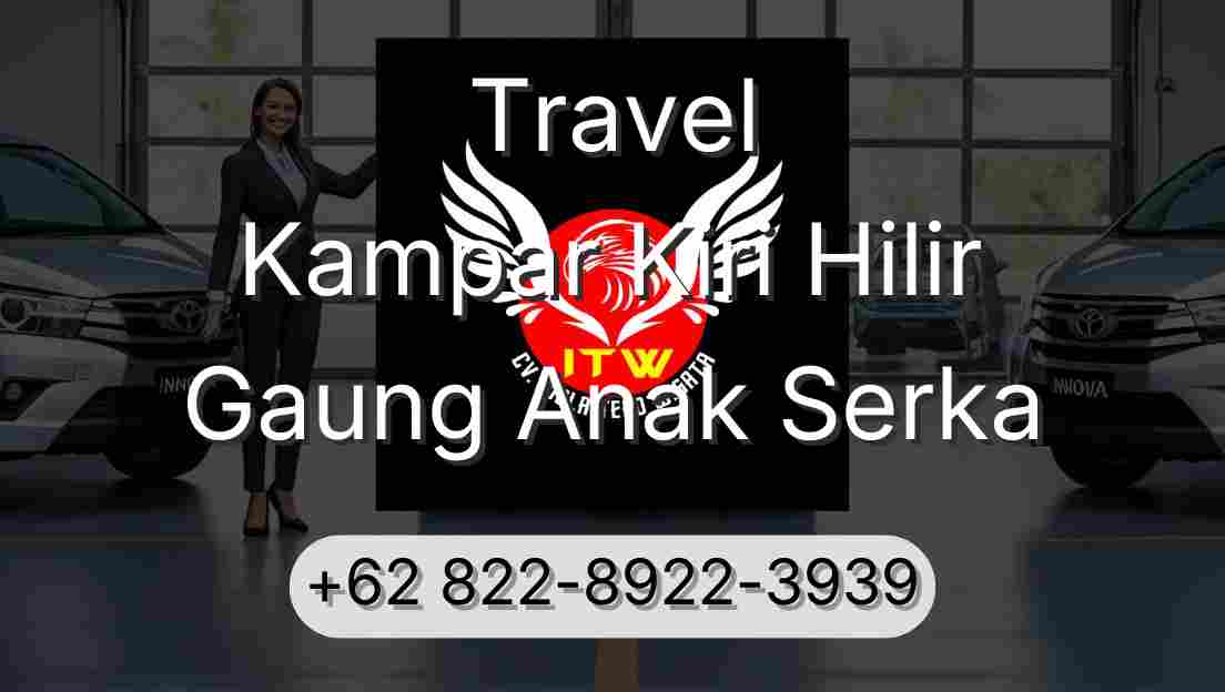 Travel Kampar Kiri Hilir Gaung Anak Serka