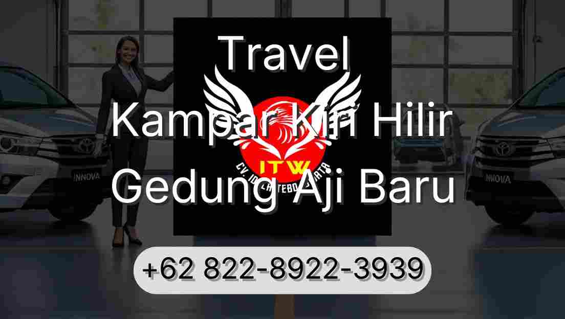 Travel Kampar Kiri Hilir Gedung Aji Baru