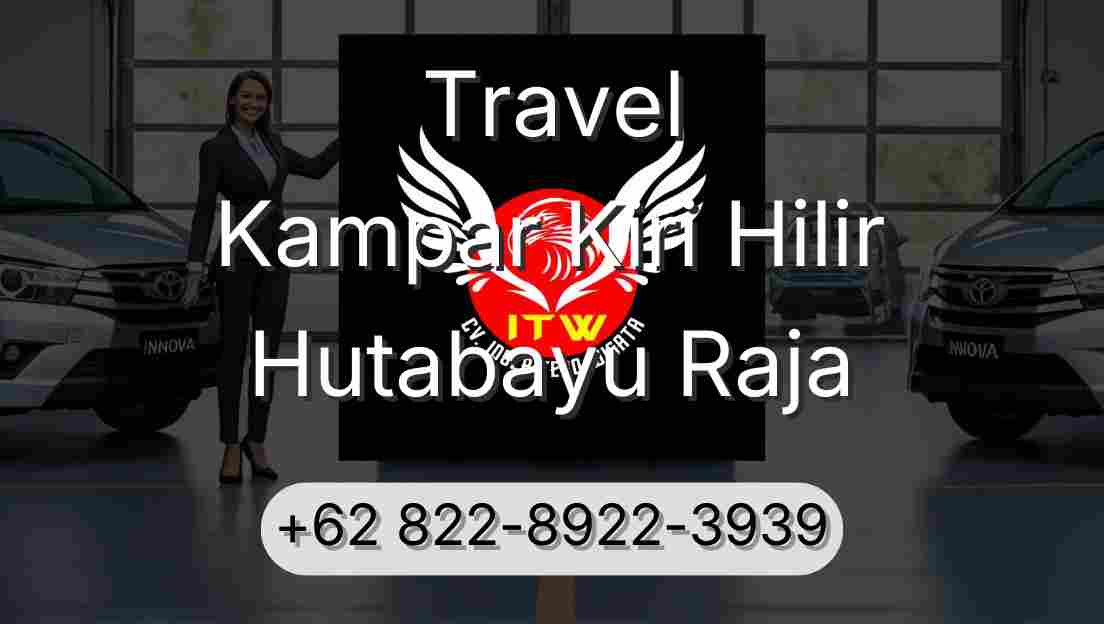 Travel Kampar Kiri Hilir Hutabayu Raja