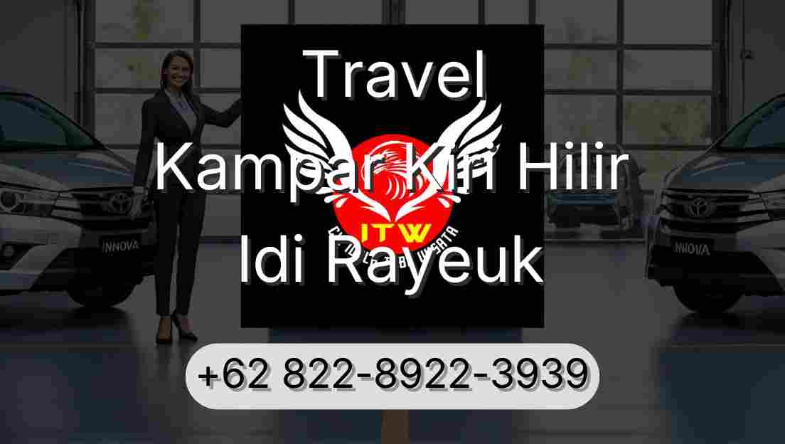 Travel Kampar Kiri Hilir Idi Rayeuk