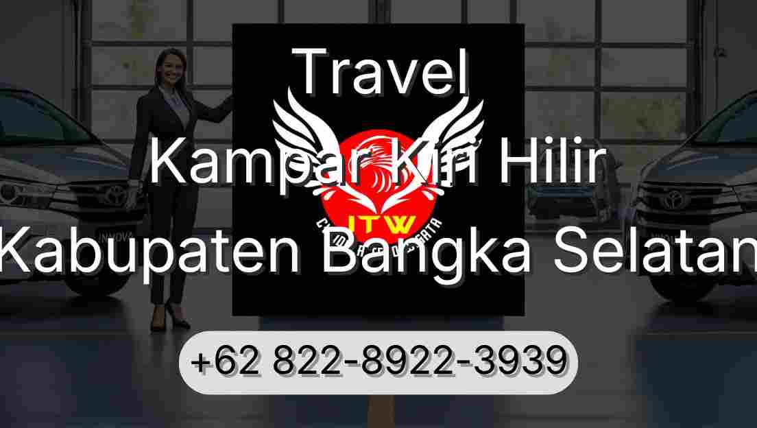Travel Kampar Kiri Hilir Kabupaten Bangka Selatan