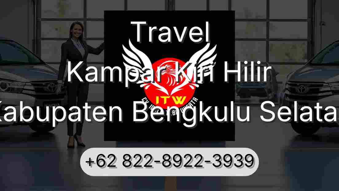 Travel Kampar Kiri Hilir Kabupaten Bengkulu Selatan