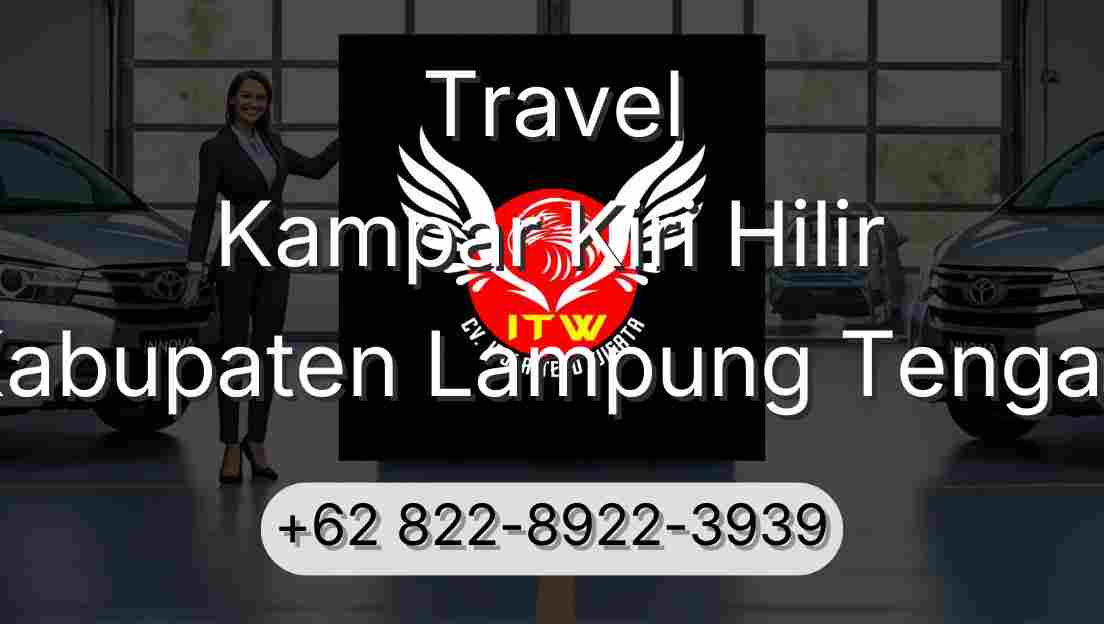 Travel Kampar Kiri Hilir Kabupaten Lampung Tengah
