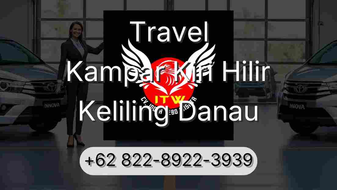 Travel Kampar Kiri Hilir Keliling Danau