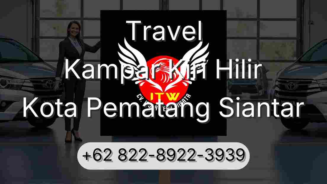Travel Kampar Kiri Hilir Kota Pematang Siantar
