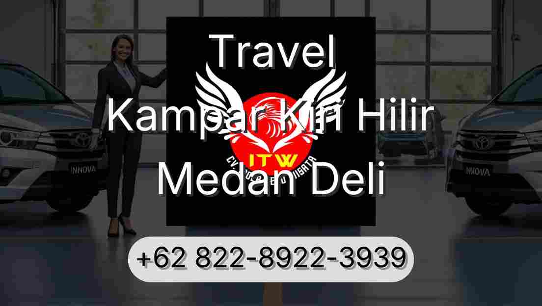 Travel Kampar Kiri Hilir Medan Deli