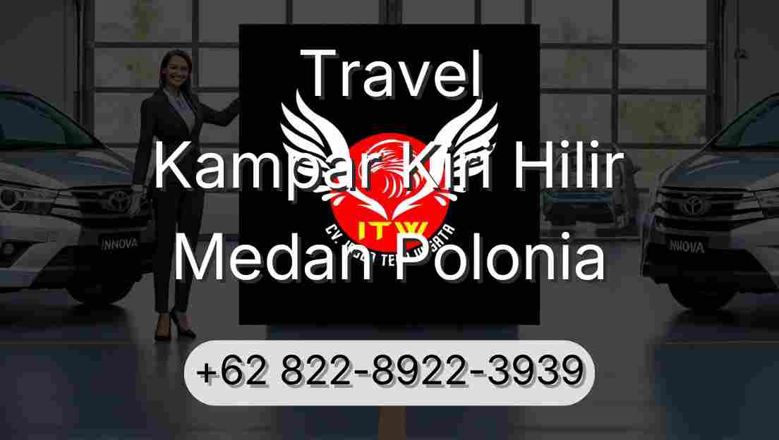 Travel Kampar Kiri Hilir Medan Polonia