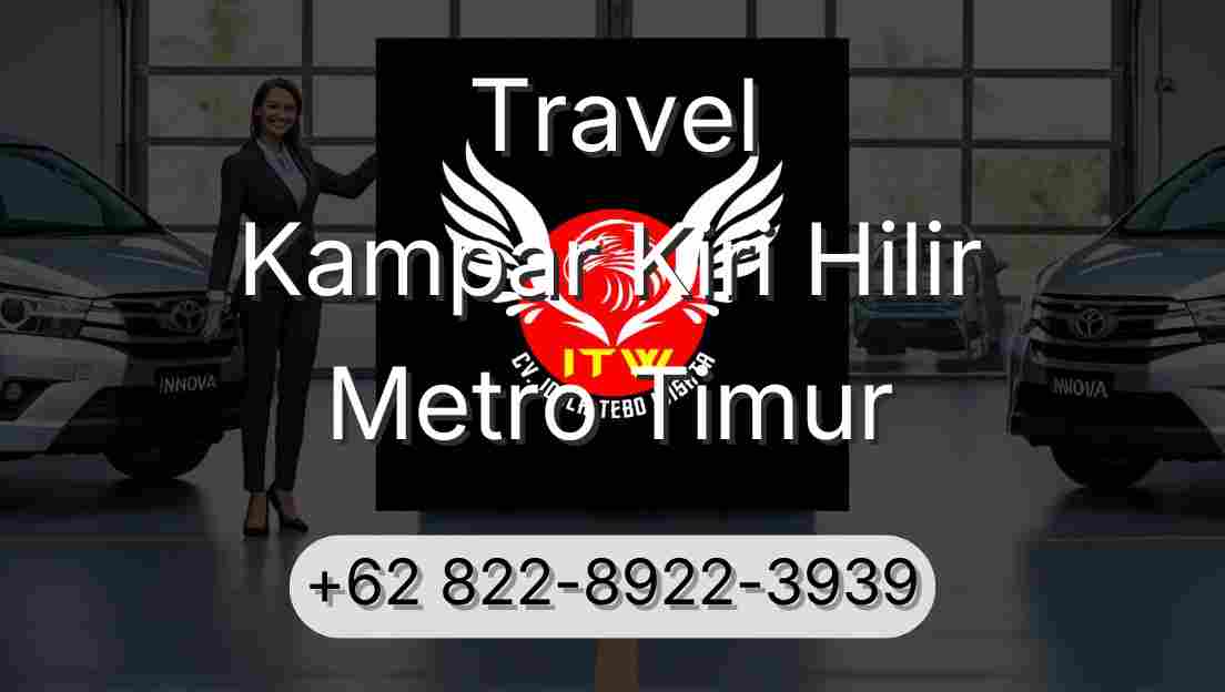 Travel Kampar Kiri Hilir Metro Timur