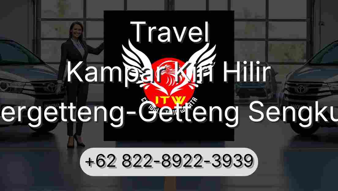 Travel Kampar Kiri Hilir Pergetteng-Getteng Sengkut