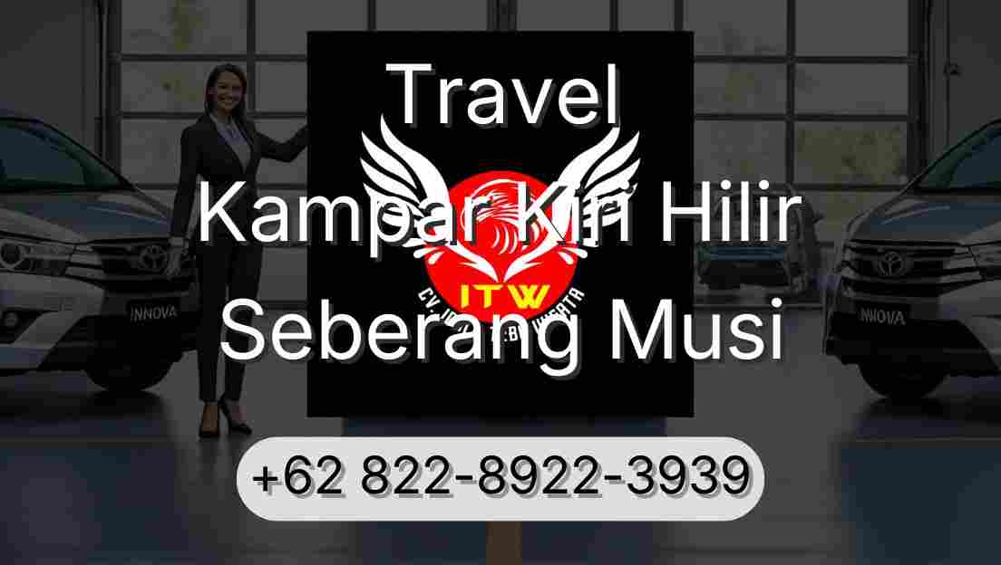 Travel Kampar Kiri Hilir Seberang Musi